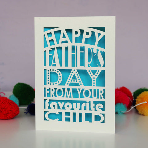 A cheeky fathers day card that says "Happy Father's Day from your favourite child" - A6 (small) / Peacock Blue