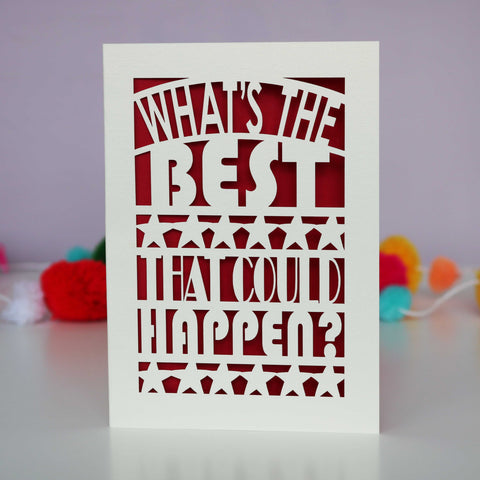 What's The Best That Could Happen? Papercut Card - A6 (small) / Dark Red