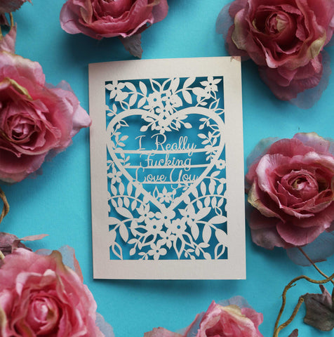 An unusual Valentine's card that says "I really fucking love you" surrounded by flowers and leaves - A5 (large) / Peacock Blue