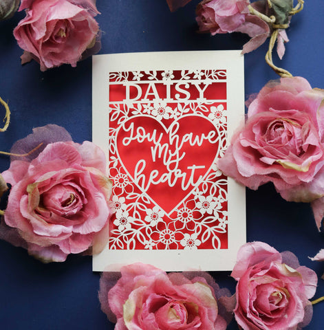 A personalised Valentine's card that says "You have my heart"