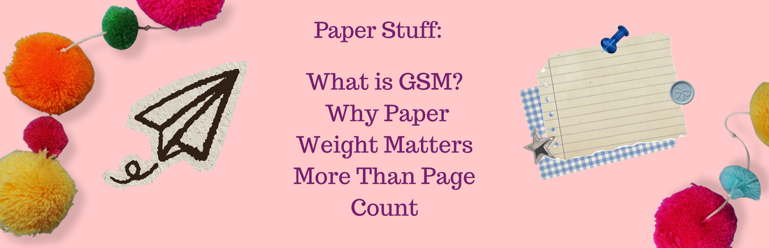 What is GSM? Why Paper Weight Matters More Than Page Count