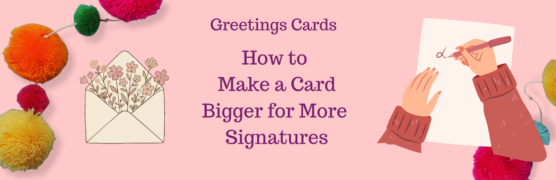 Greetings cards: How to Make a Group Greeting Card Bigger for More Signatures