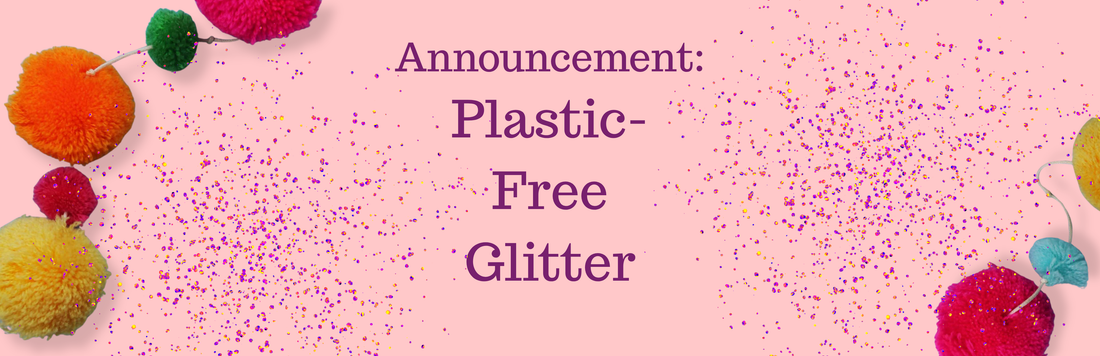 Plastic Free, Biodegradable Glitter Exists!
