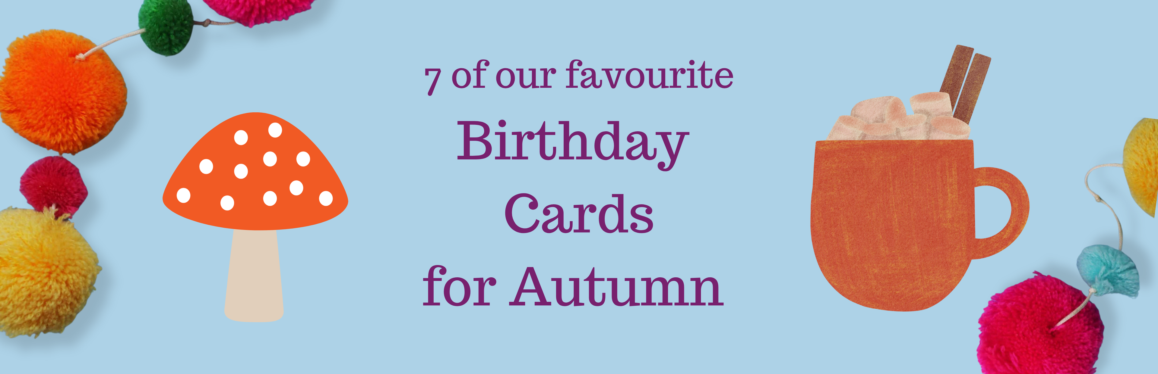 7 of our favourite birthday cards for autumn birthdays