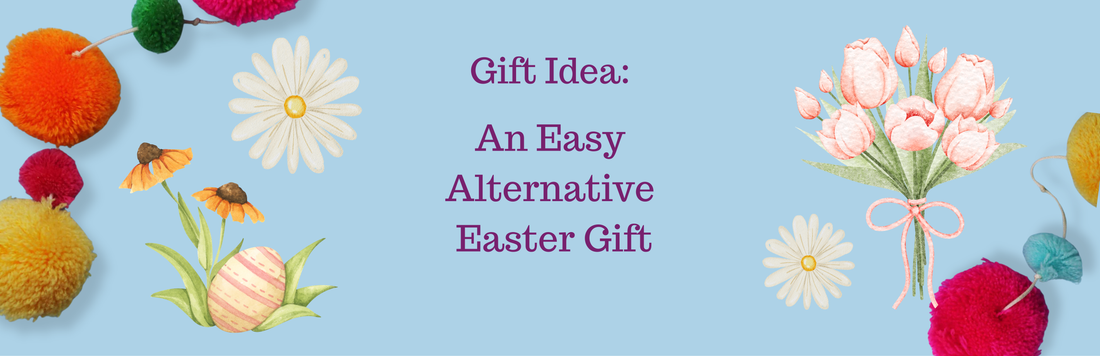 Gift Idea: an easy alternative Easter gift