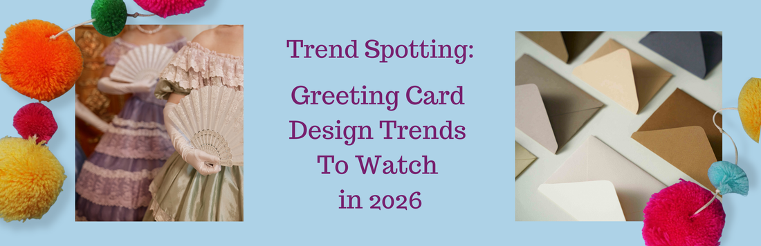Trend Spotting: Greeting card design trends to watch in 2026