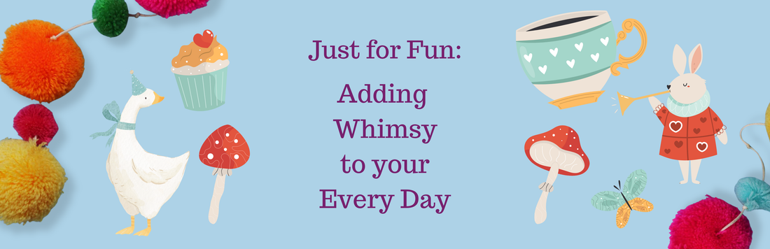 Ways To Add Whimsy To Your Everyday