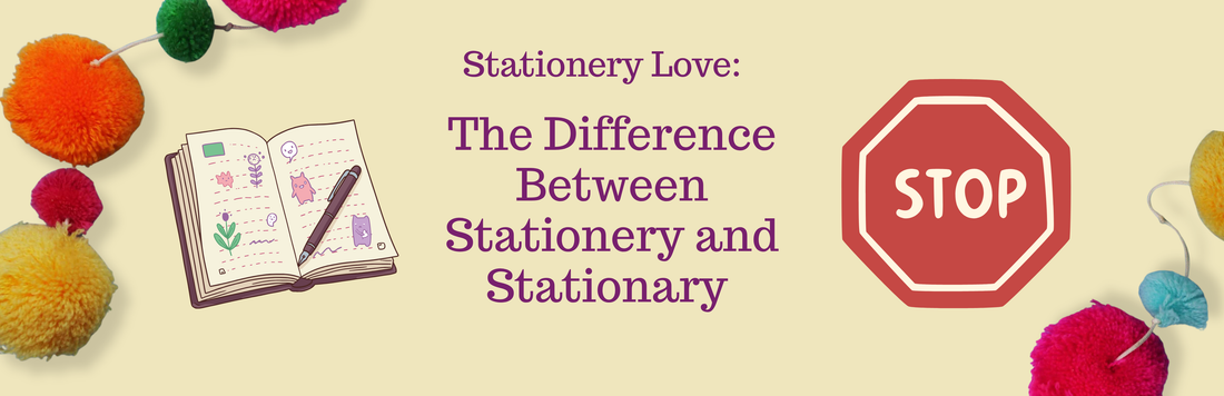 The difference between stationery and stationary