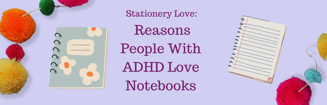 Reasons people with ADHD love notebooks