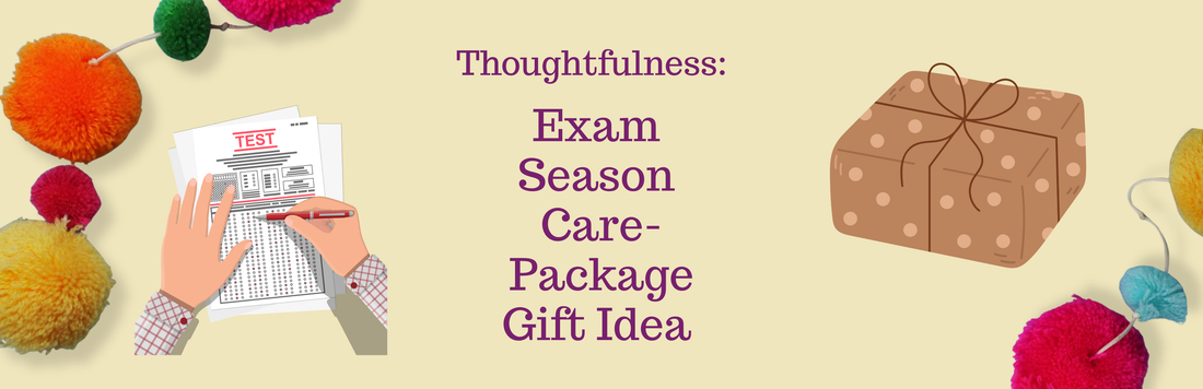 Thoughtfulness- Exam season care package gift idea