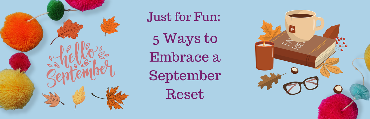 5 Ways to Embrace a September Reset