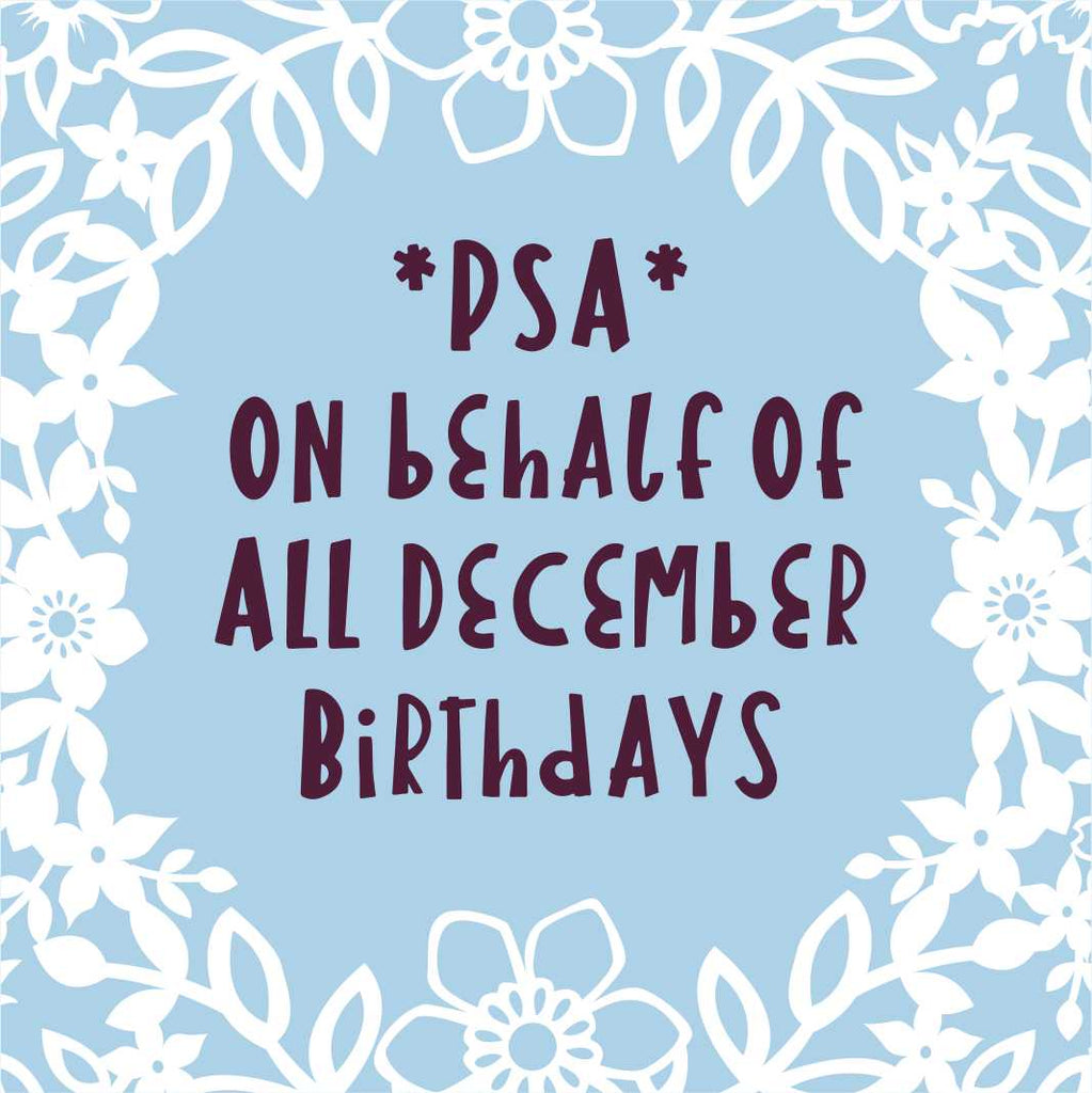 An Important Announcement Regarding December Birthdays