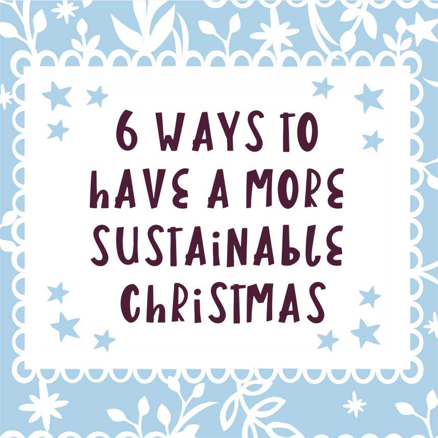 6 Easy Ideas For a More Sustainable Christmas