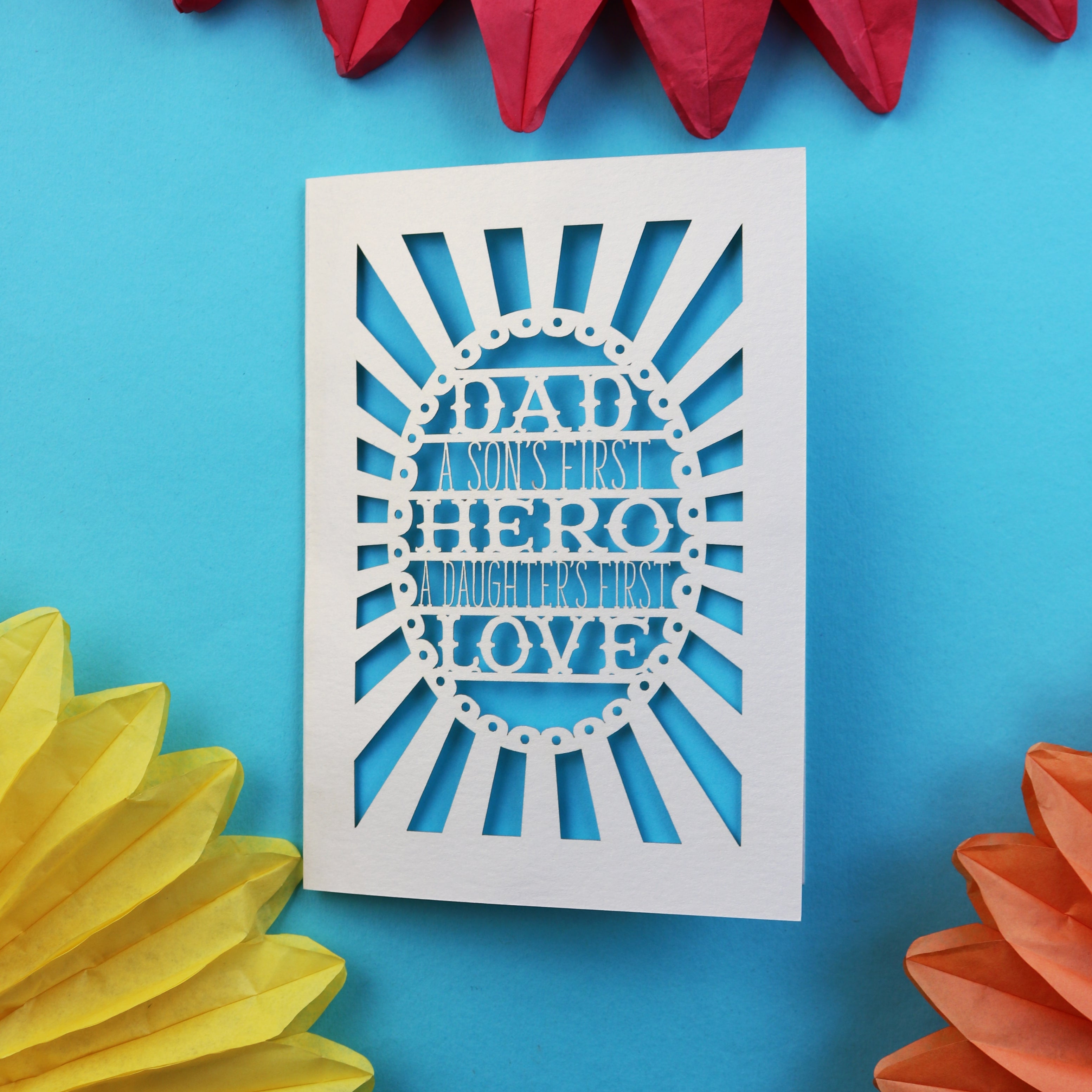 laser cut cards for Fathers Day that says "Dad, A son's first hero, a daughter's first love"