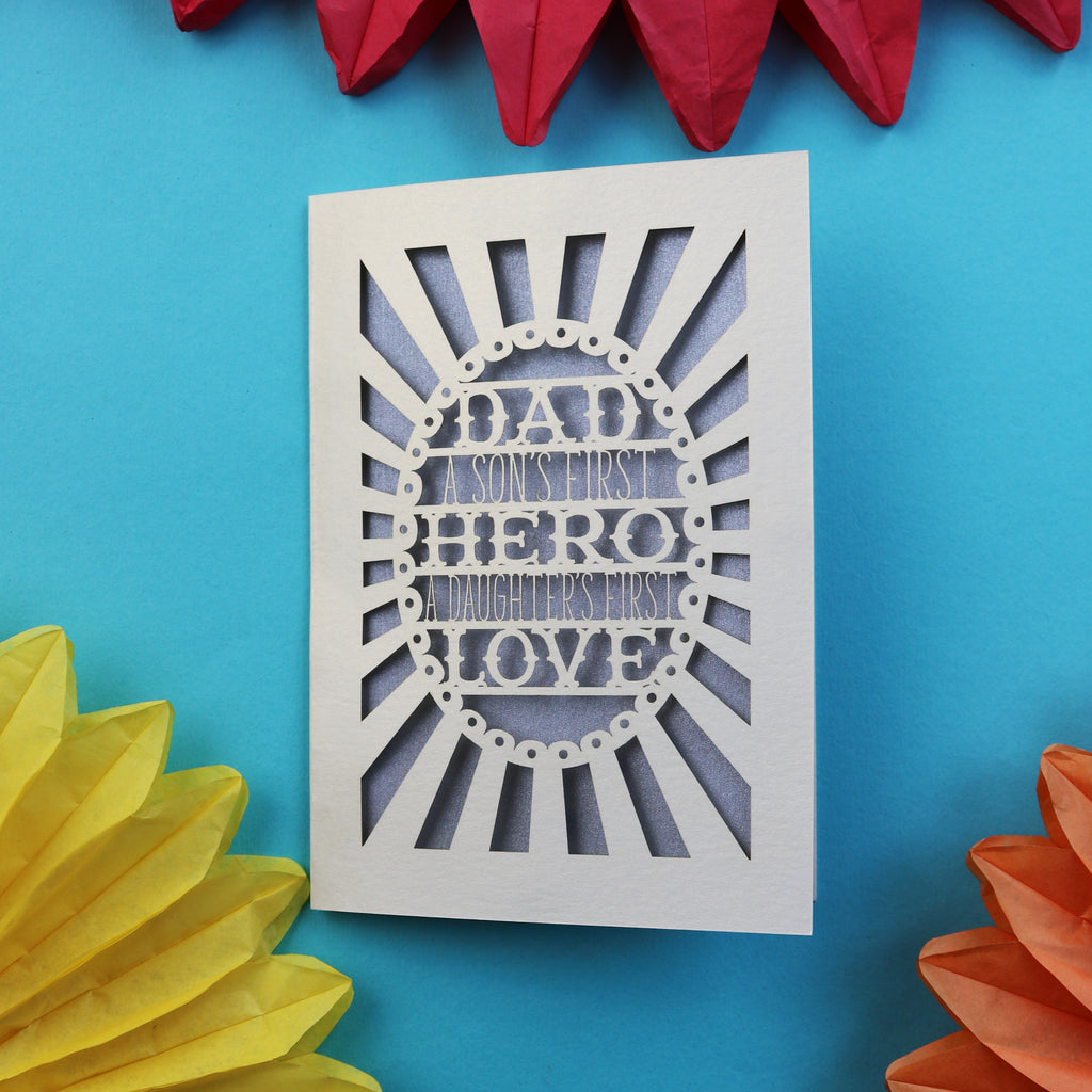 best father's day card that says "Dad, A son's first hero, a daughter's first love"