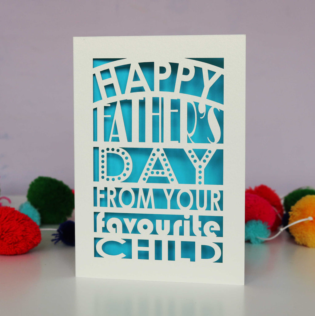 A cheeky fathers day card that says "Happy Father's Day from your favourite child"