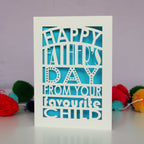 A cheeky fathers day card that says "Happy Father's Day from your favourite child"