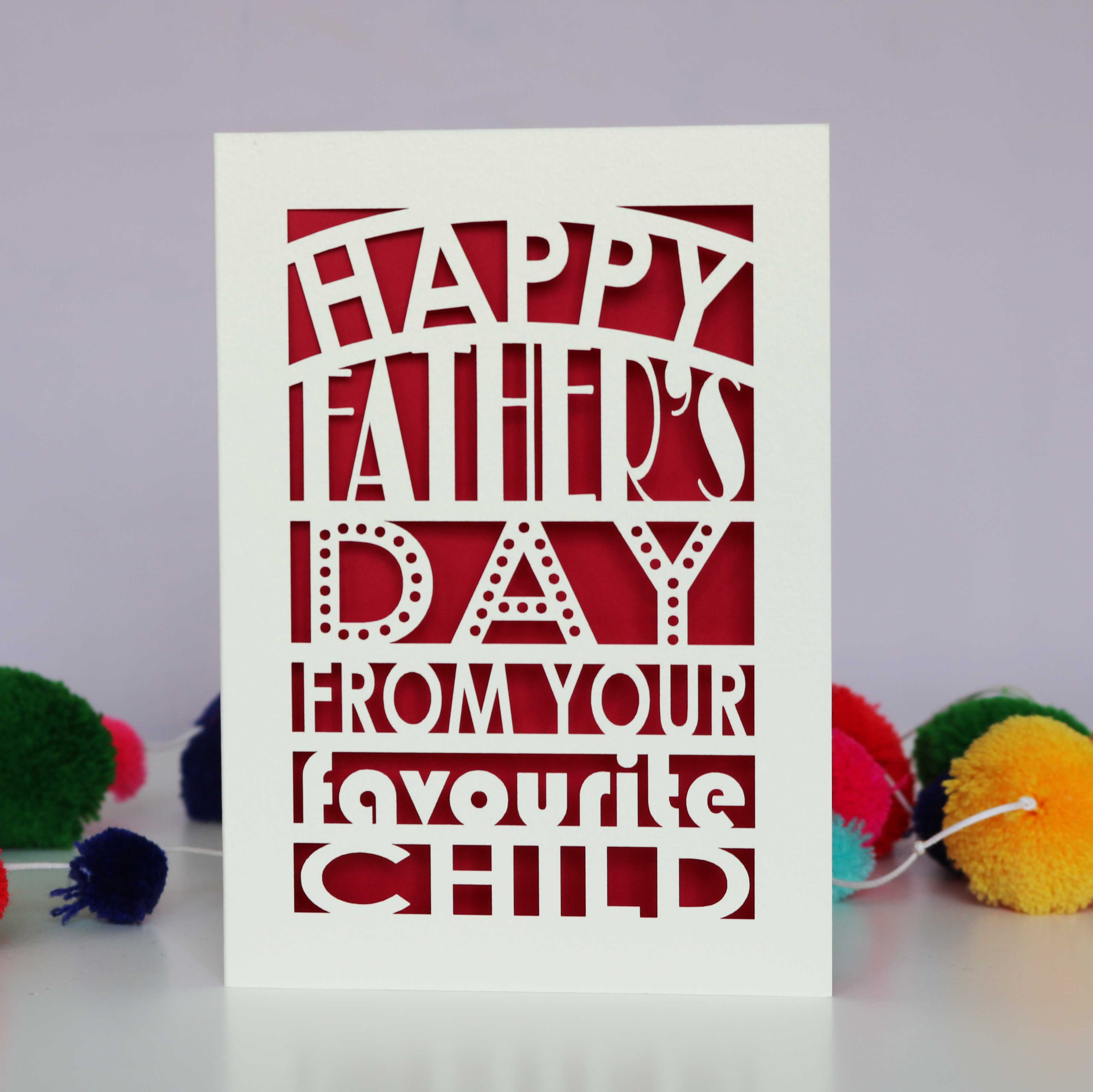 A unique fathers day card that says "Happy Father's Day from your favourite child"