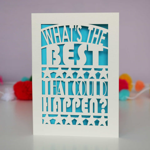 What's The Best That Could Happen? Papercut Card - A6 (small) / Peacock Blue