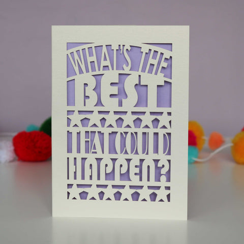 What's The Best That Could Happen? Papercut Card - A6 (small) / Lilac