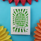 A funny father's day card that says "My favourite child gave me this card. Happy Father's Day"