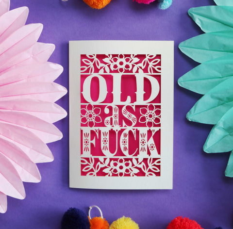 Old as Fuck Laser Cut Birthday Card - A6 (small) / Shocking Pink