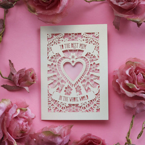 A paper cut Mother's Day card that says "To the best mum in the world" - A6 (small) / Candy Pink