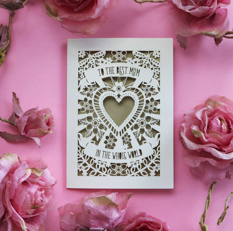 "To the best mum in the world" - A laser cut Mothering Sunday card - A6 (small) / Gold Leaf