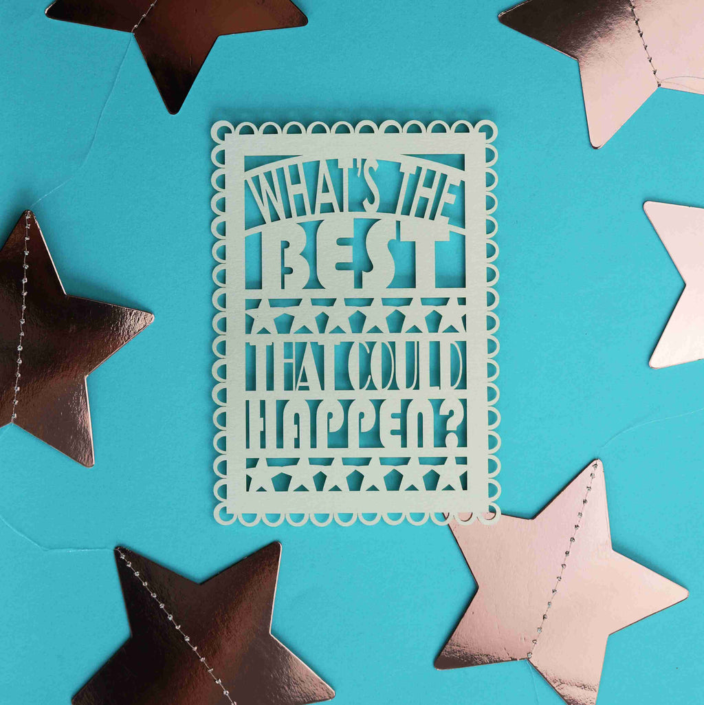 What's The Best That Could Happen? A6 Papercut Postcard