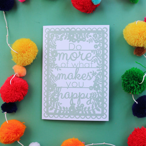 Do More Of What Makes You Happy Printed A6 Card