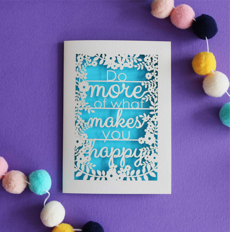 Do More of What Makes You Happy Papercut Card - A6 (small) / Peacock Blue