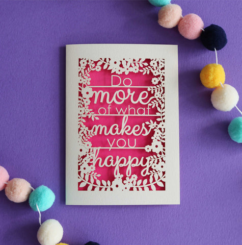 Do More of What Makes You Happy Papercut Card - A6 (small) / Shocking Pink