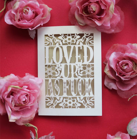 A papercut Valentine's card that says "Loved up as fuck" - A6 (small) / Gold Leaf