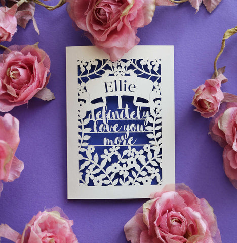 A Valentines card that is personalised and says "I definitely love you more" - A5 / Infra Violet
