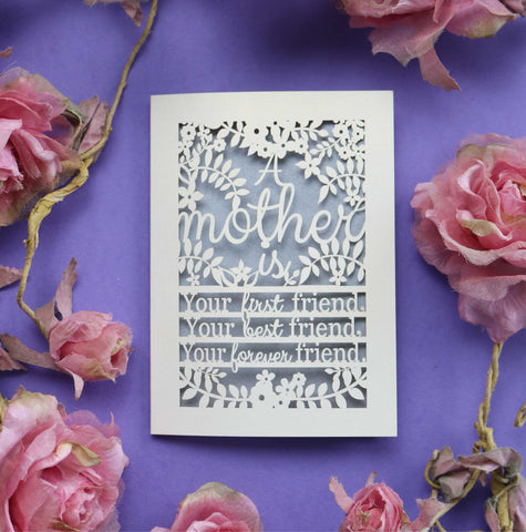 A cut out mother's day card that says "A mother is your first friend, your best friend, your forever friend." - A6 (small) / Silver
