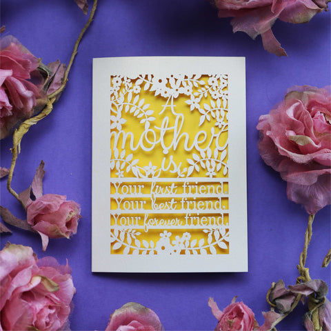 A laser cut mummy card that says "A mother is your first friend, your best friend, your forever friend." - A6 (small) / Sunshine Yellow