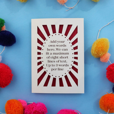 A completely unique laser cut card with sunbeam style border and an oval in the centre for your own personalised message to be cut - A6 (small) / Dark Red