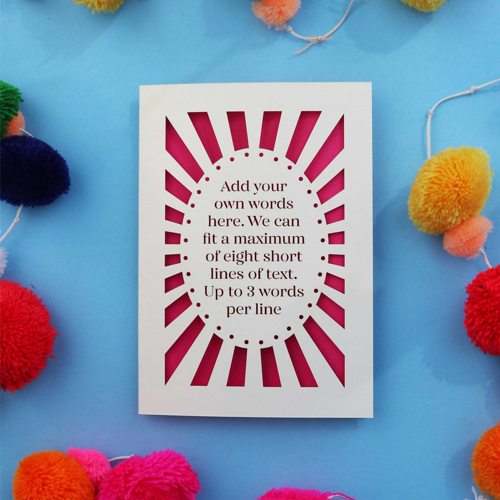 A completely unique laser cut card with sunbeam style border and an oval in the centre for your own personalised message to be cut