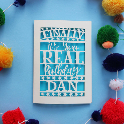 A laser cut birthday card that says "Finally, it's your real birthday, name" - A5 (large) / Peacock Blue