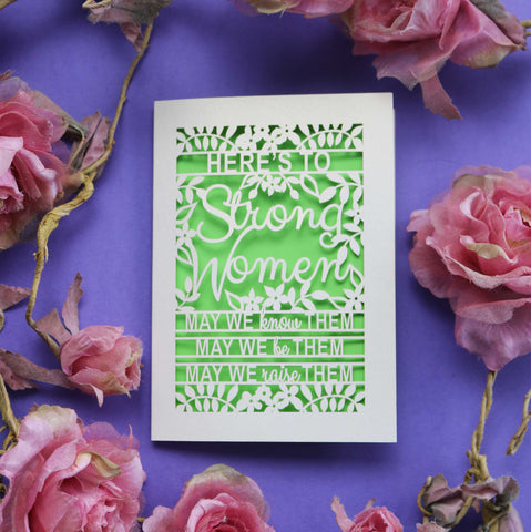 A laser cut Mother's Day Card that says "Here's to Strong Women, may we know them, may we be them, may we raise them" - A6 (small) / bright green