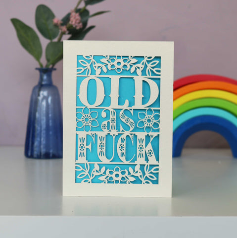 Old as Fuck Laser Cut Birthday Card - A6 (small) / Peacock Blue