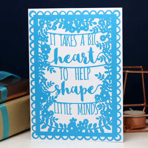 It Takes a Big Heart to Help Shape Little Minds Printed Card