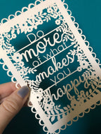 Do More of What Makes You Happy A6 Papercut