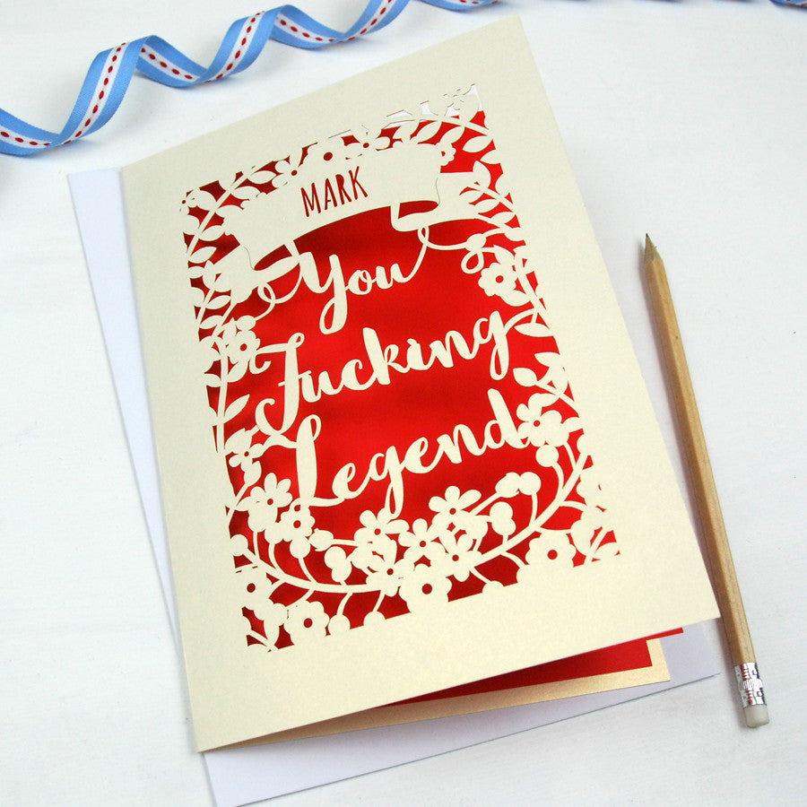 Personalised 'You Fucking Legend' Papercut Card