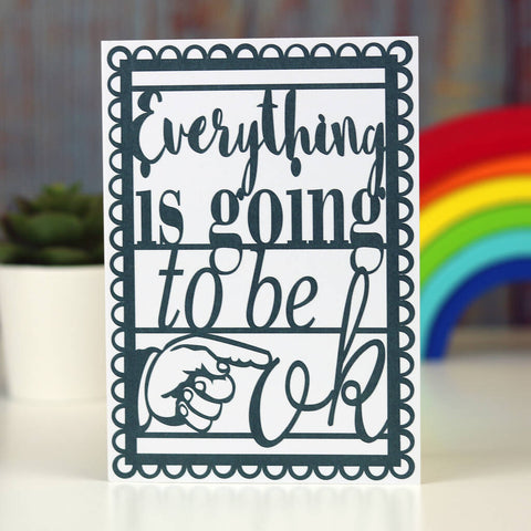 Everything Is Going To Be OK Printed A6 Card